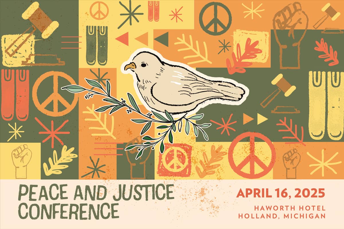 Peace and Justice Conference: April 16, 2025, Haworth Hotel, Holland, Michigan